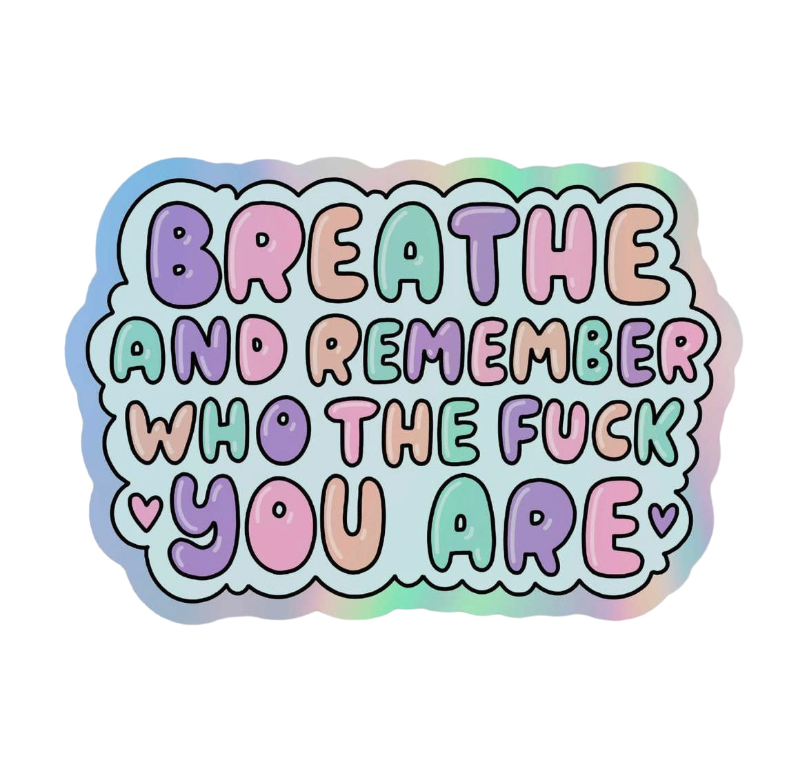 Breathe and Remember Who The Fuck You Are Vinyl Sticker