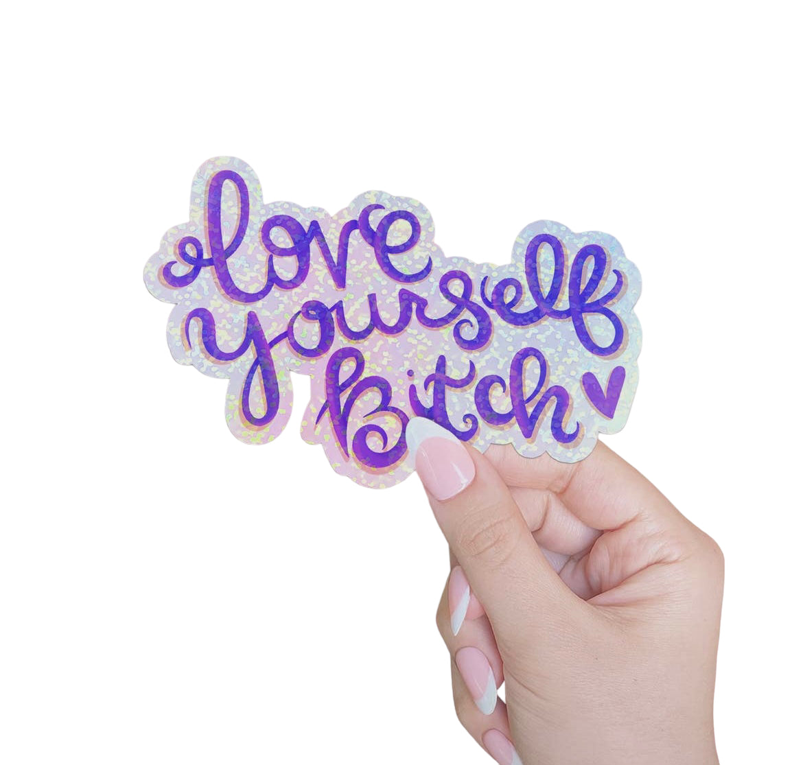 Love Yourself Bitch Vinyl Sticker