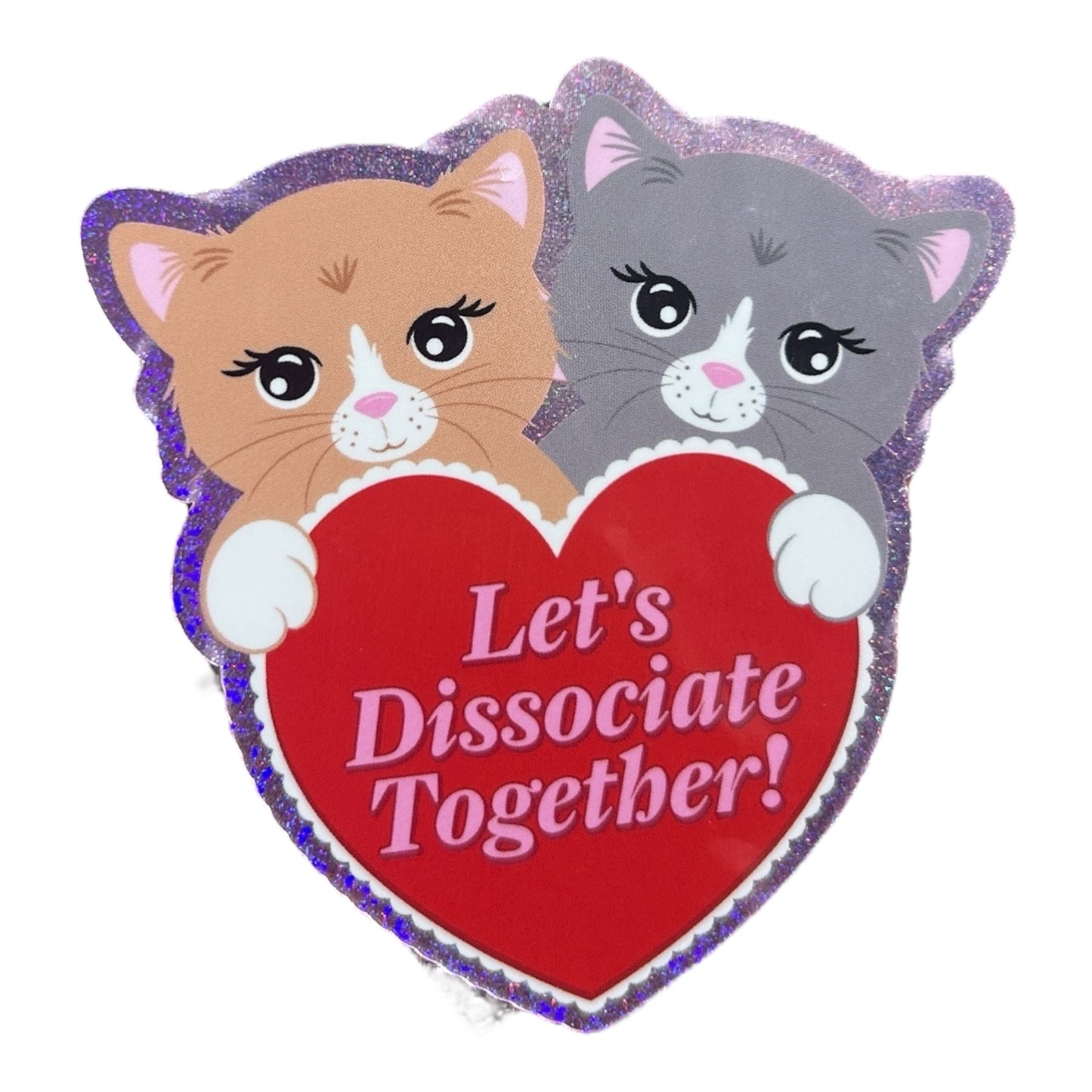 Let’s Dissociate Together Vinyl Sticker