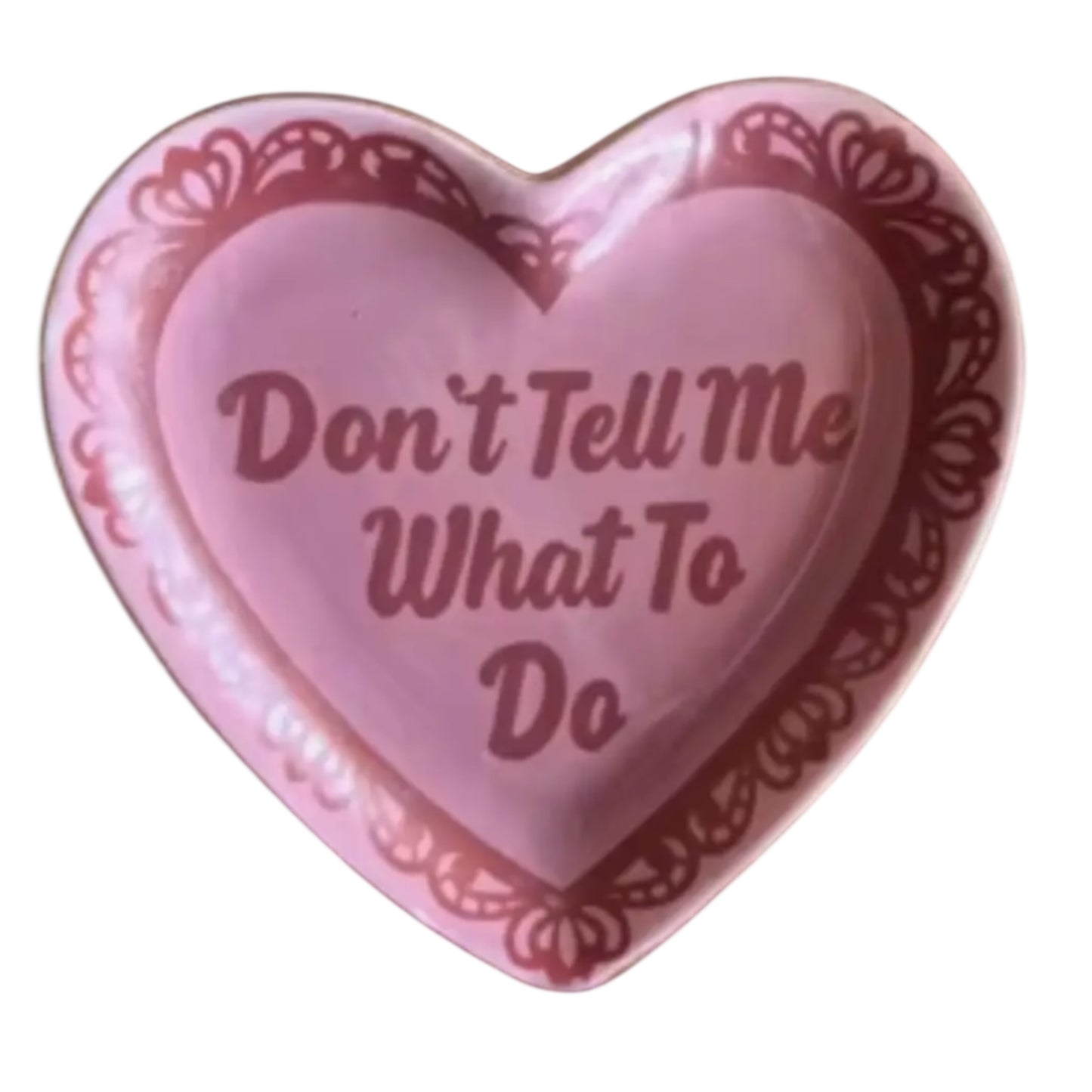 Don't Tell Me What To Do Lace Heart Ceramic Trinket Dish