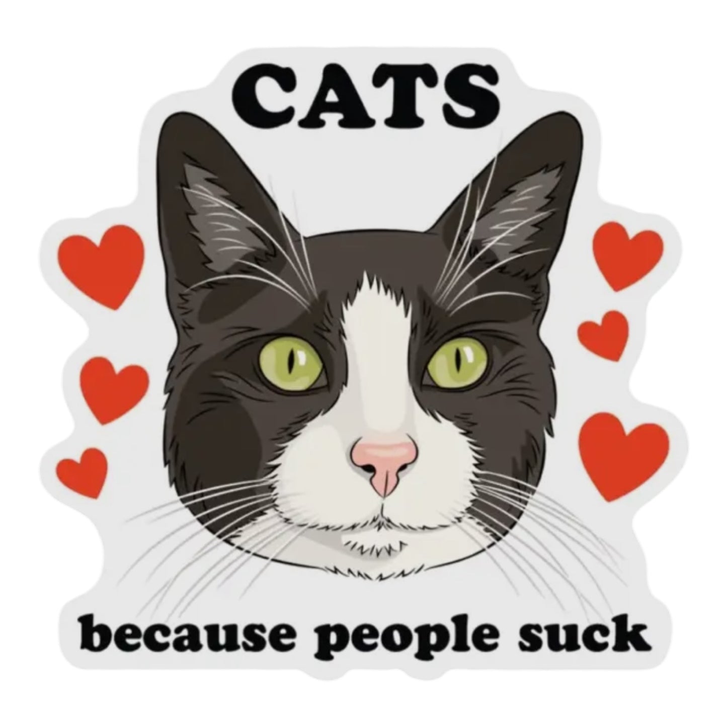 Cats because people suck Vinyl Sticker