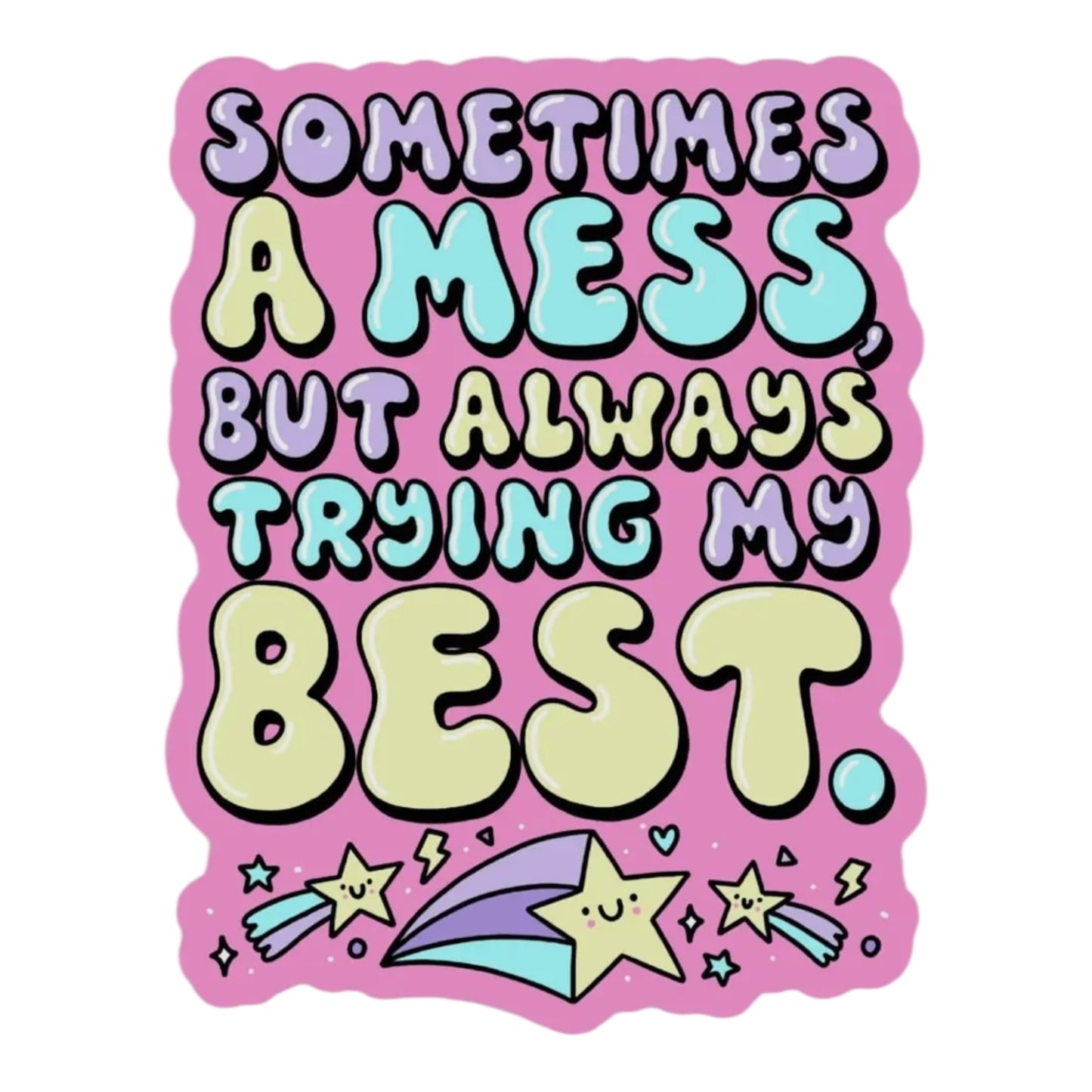 Sometimes a Mess But Always Trying My Best Vinyl Sticker