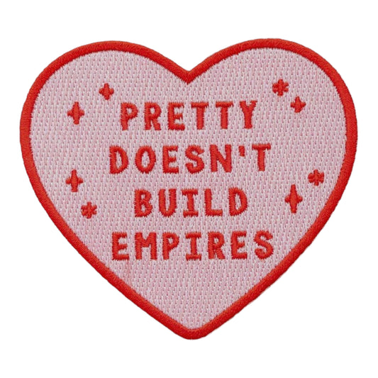 Pretty Doesn’t Build Empires Iron on Patch