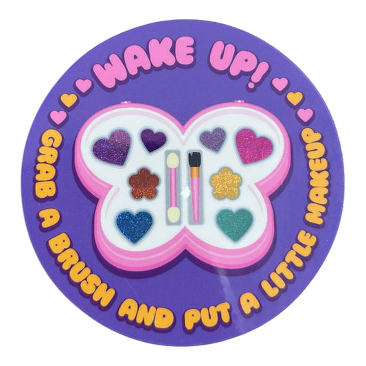 WAKE UP! Grab A Brush And Put A Little Make Up Vinyl Sticker