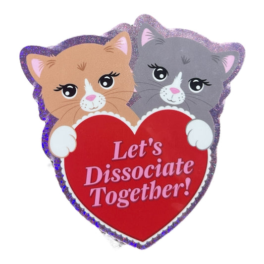 Let’s Dissociate Together Vinyl Sticker