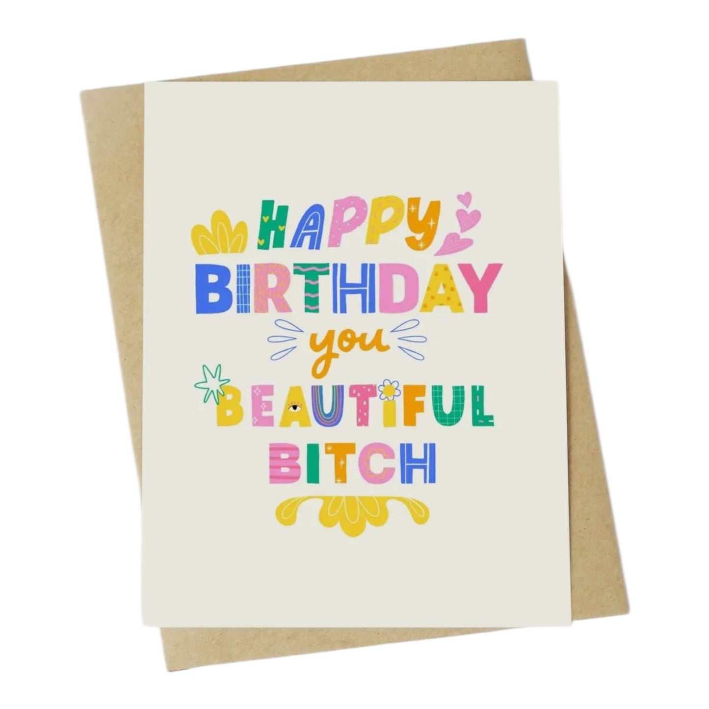 Happy Birthday you Beautiful Bitch Greeting card