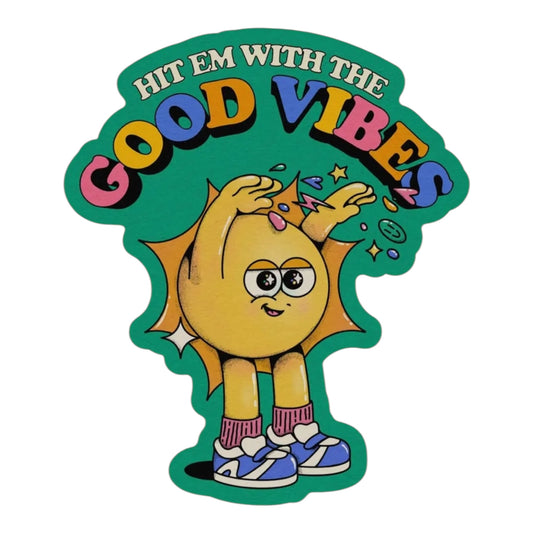 Hit Em With The Good Vibes vinyl Sticker