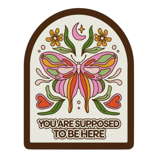 You Are Supposed to Be Here Vinyl Sticker