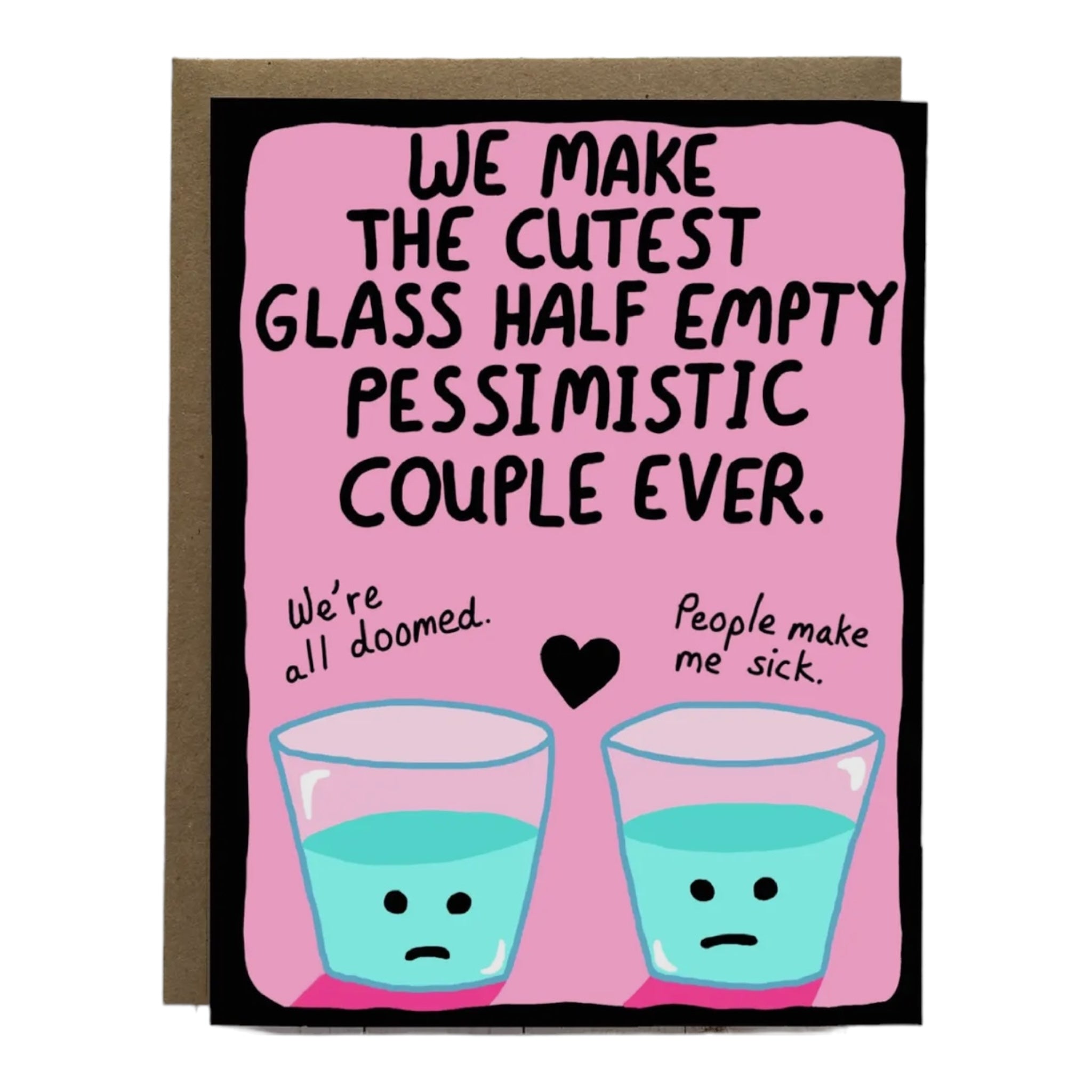 We Make the Cutest Glass Half Empty Pessimistic Couple Ever Greeting C
