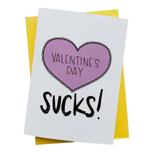 Valentine’s Sucks Greeting Card