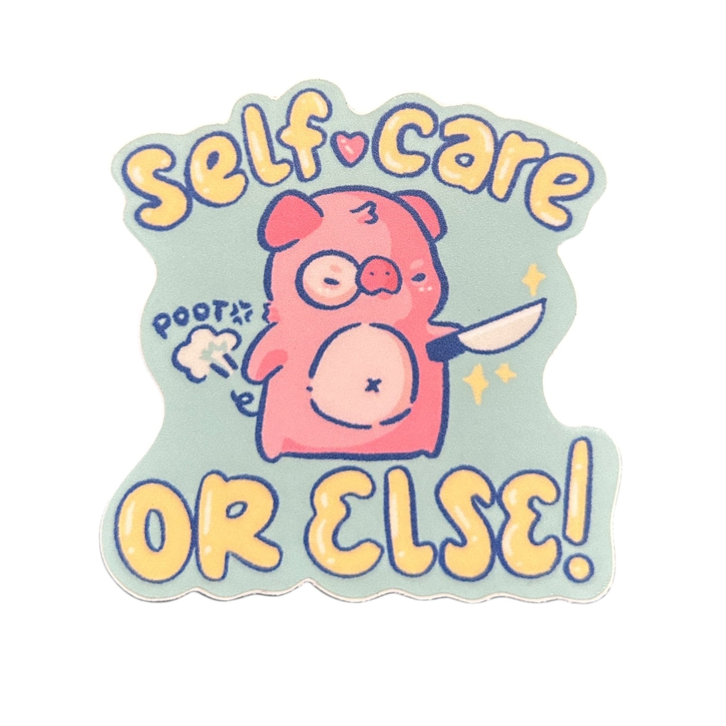 Self Care or Else! Vinyl sticker