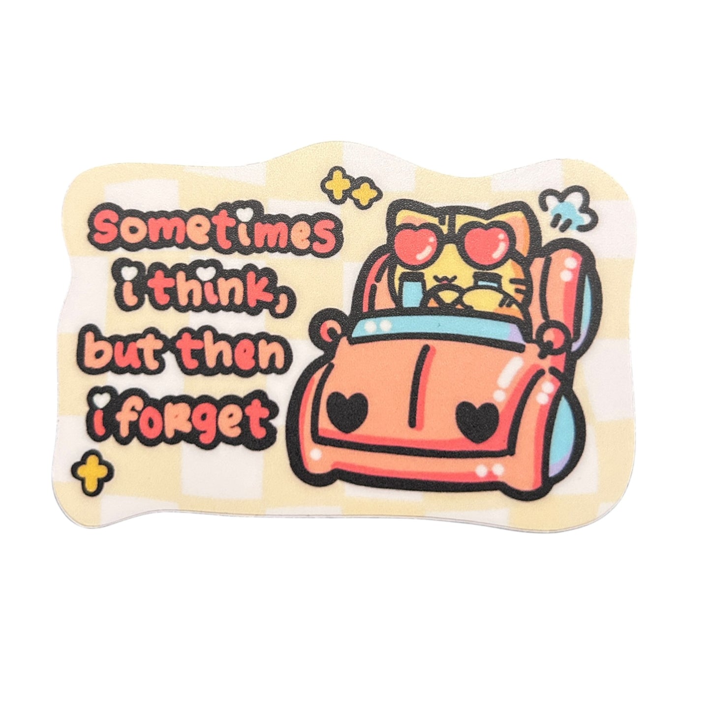 Sometimes I think, but then I forget vinyl sticker