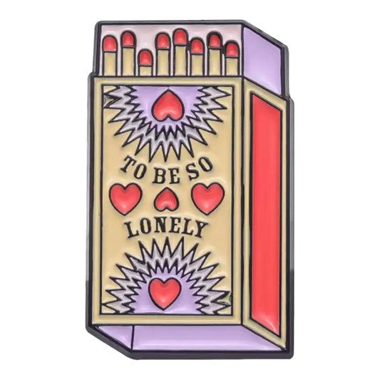 To Be So Lonely enamel pin