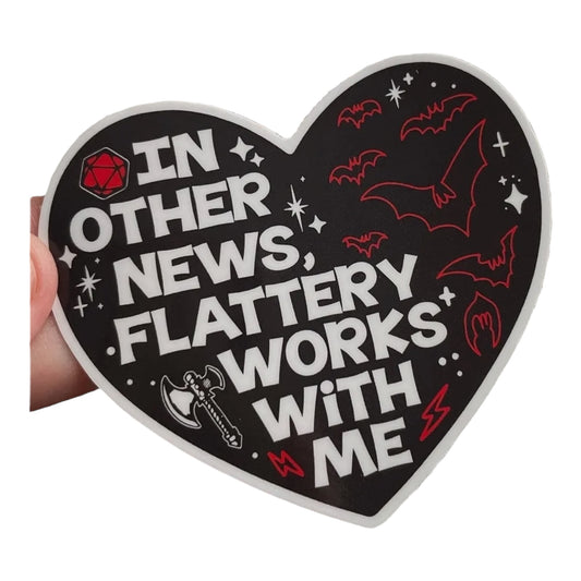 In Other News Flattery Works With Me Vinyl Sticker