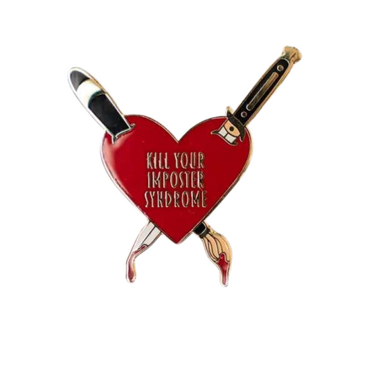 Kill Your Imposter Syndrome Enamel Pin